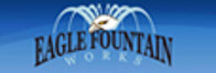 Eagle Fountain Works, Inc.